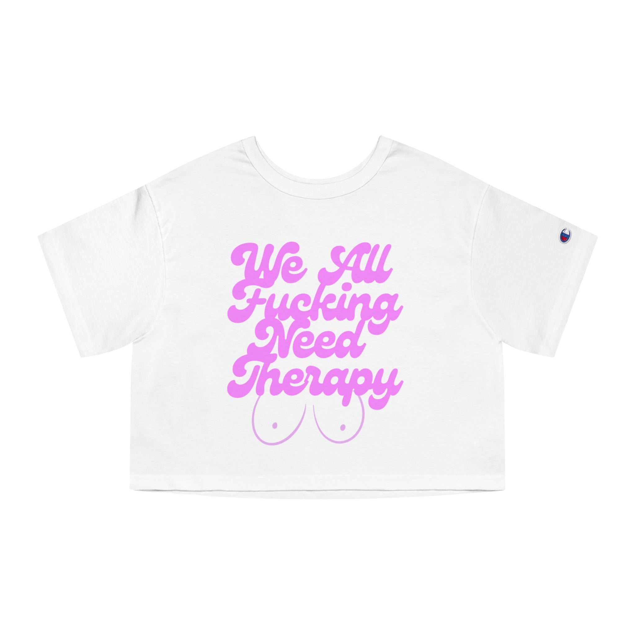 WE ALL NEED THERAPY CROP T.