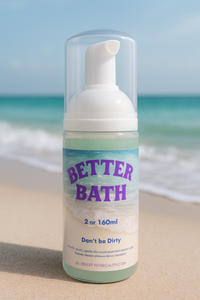 Don’t be dirty BETTER BATH!
